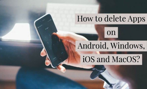 how-to-delete-apps-on-android,-windows,-iphone,-or-mac?